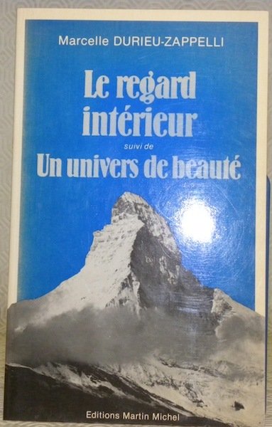 Le regard intérieur suivi de: Un univers de beauté.