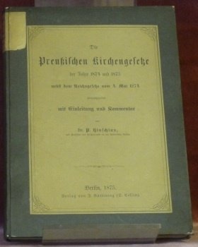 Die Preussischen Kirchengesetze der Jahre 1874 und 1875 nebst dem …