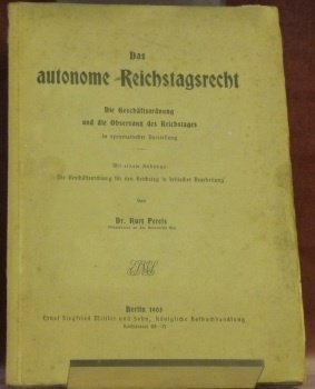Das autonome Reichstagsrecht. Die Geschäftsordnung und die Observanz des Reichstages …