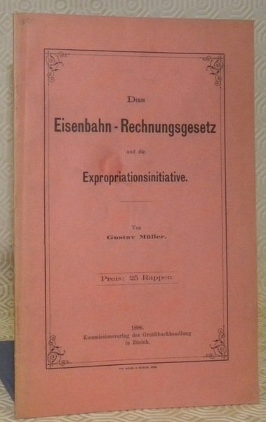 Das Eisenbahn-Rechnungsgesetz und die Expropriationsinitiative.