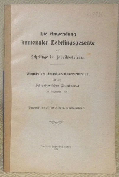 Die Anwendung kantonaler Lehrlingsgesetze auf Lehrlinge in Fabrikbetrieben. Eingabe des …