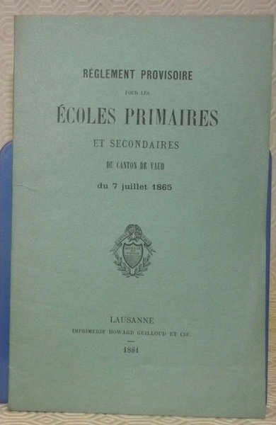 Règlement provisoire pour les écoles primaires et secondaires du Canton …