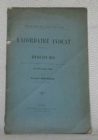 Lacordaire avocat. Discours prononcé à la rentrée de la conférence …