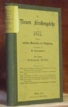 Die Neuen Kirchengesetze von 1875. Nebst den amtlichen Materialen der …