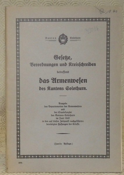 Gesetze, Verordnungen und Kreisschreiben betreffend das Armenwesen des Kantons Solothurn.