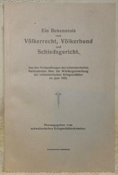 Ein Bekenntnis zum Völkerrecht, Völkerbund und Schiedsgericht.