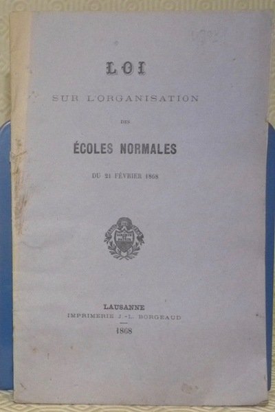 Loi sur l’organisation des Ecoles normales du 21 Février 1868.