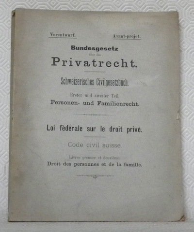 BUNDESGESETZ über das Privatrecht. Schweizerisches Civilgesetzbuch. Erster und zweiter Teil. …