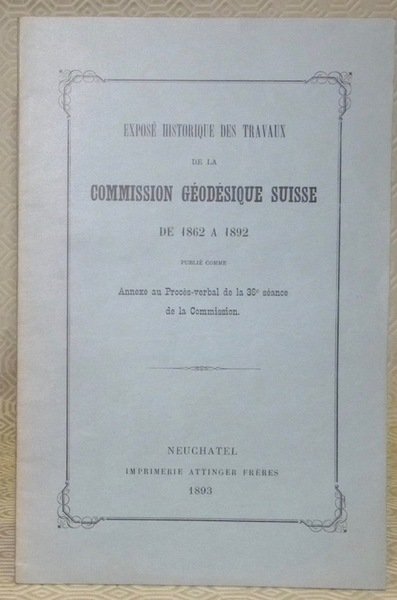 Exposé historique des travaux de la Commission Géodésique Suisse de …