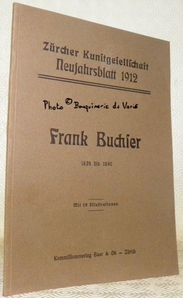 FRANK BUCHSER 1828 bis 1890. Mit 19 Illustrationen. Zürcher Kunstgesellschaft …