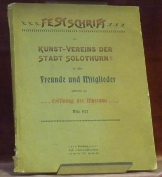 Festschrift des Kunst-Vereins der Stadt Solothurn. Für seine Freunde und …