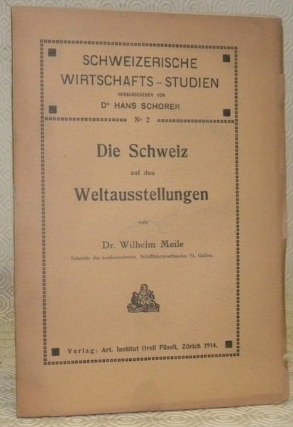 Die Schweiz auf den Weltausstellungen. Schweizerische Wirtschaft-Studien. 2.