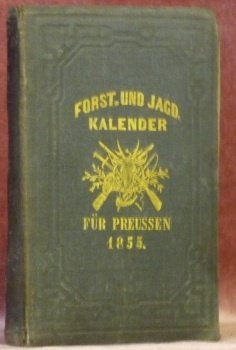 Forst- und Jagdkalender für Preussen auf das Jahr 1855. V. …