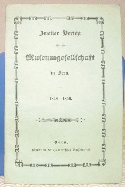 Zweiter Bericht über die Museumgesellschaft in Bern 1848-1850.