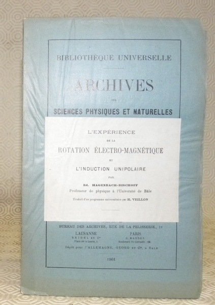 L’expérience de la rotation électro-magnétique et l’induction unipolaire. “Bibliothèque Universelle. …