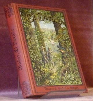 El Dorado. Reisen und Abenteuer zweier deutscher Knaben in den …