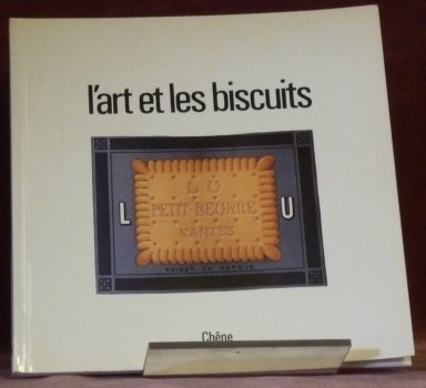 L’art et les biscuits. La publicité de la firme Lefèvre-Utile …