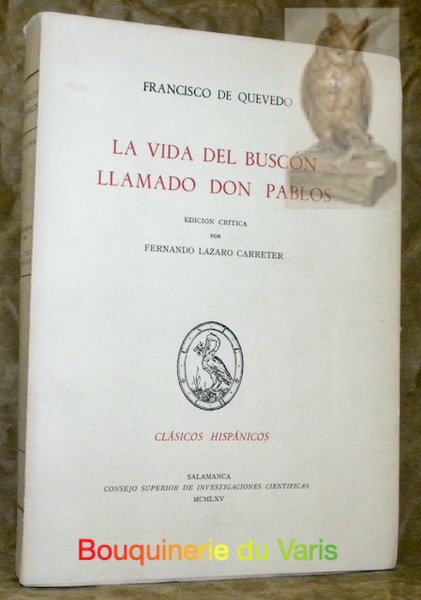 Francisco de Quevedo. La vida del buscon llamado Don Pablos. …