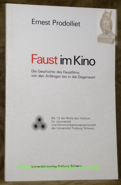 Faust im Kino. Die Geschichte des Faustfilms von den Anfängen bis in die Gegenwart.Reihe des Instituts für Journalistik und Kommunikationswissenschaft der Universität Freiburg Schweiz. 12.