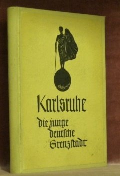 Karlsruhe die junge deutsche Grenzstadt.