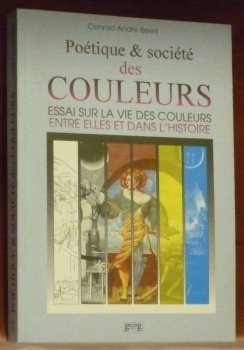 Poétique & Société des Couleurs. Essai sur la vie des …