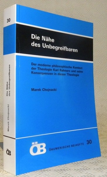 Die Nähe des Unbegreifbaren. Der modern philosophische Kontext des Theologie …