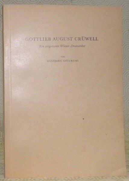 Gottlieb August Crüwell. Ein vergessener Wiener Dramatiker. Diss.