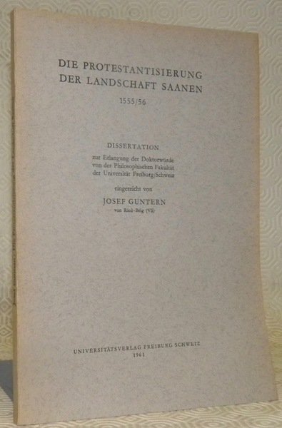 Die Protestantisierung der Landschaft Saanen 1555/56. Diss.