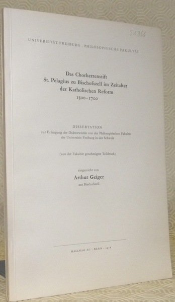 Das Chorherrenstift St. Pelagius zur Bischofszell im Zeitalter der Katholischen …