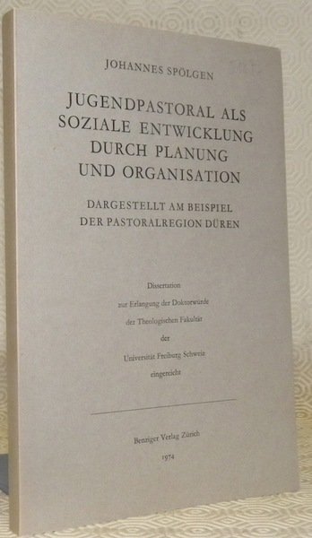 Jugendpastoral als Soziale Entwicklung durch Planung und Organisation. Dargestellt am …
