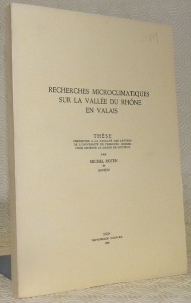Recherches microclimatiques sur la vallée du Rhône en Valais. Thèse.