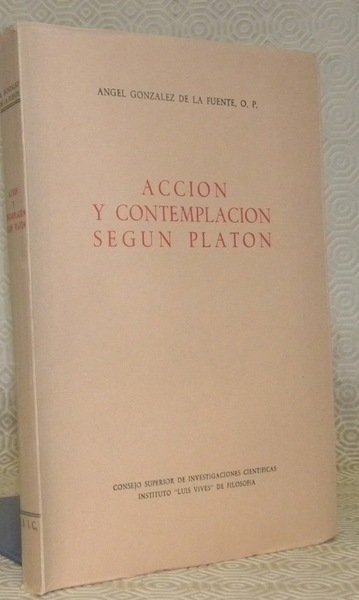 Accion y contemplacion segun Platon. Jalones para una filosofia de …