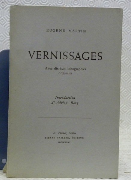 Vernissages. Introduction d’Adrien Bovy. Illustré de 18 lithographies originales de …