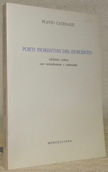 Poeti Fiorentini del duecento. Edizione critica con introduzione e commento. …