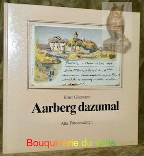 Aarberg dazumal. Alte fotoansichten. | Immagine principale