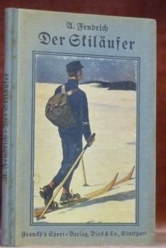 Der Skiläufer. Ein Lehr und Wanderbuch. Mit 8 Tafeln und …