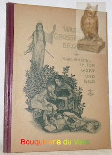 Was die Grossmutter erzählt. Märchenspiel in Ton, Wort und Bild. …