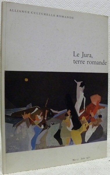 ALLIANCE CULTURELLE ROMANDE. N° 17 - Juin 1971. Le Jura, … | Immagine principale