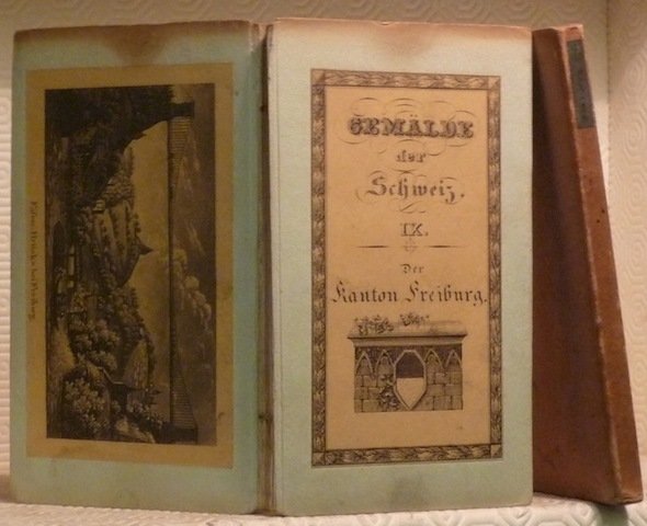 Der Kanton Freiburg, historisch, geographisch, statistisch geschildert. Beschreibung aller in …
