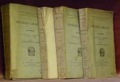 La République Américaine. 4 Volumes. Tomes 1 - 2 - 3 et 5. I: Le Gouvernement national. II: Le Gouvernement des Etats. III: Le système de parti - L’opinion publique. V: Les institutions sociales.