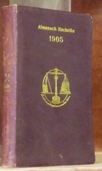 Almanach Hachette. 1905. Petite Encyclopédie Populaire de la Vie Pratique.