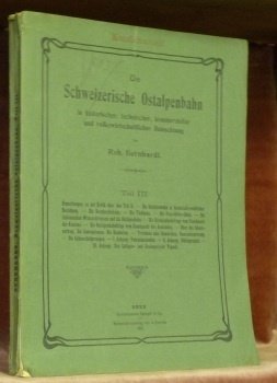 Die Schweizerische Ostalpenbahn in historischer, technischer, kommerzieller und volkswirtschaftlicher Beleuchtung. …