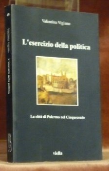 L’esercizio della politica. La città di Palermo nel Cinqueccento.
