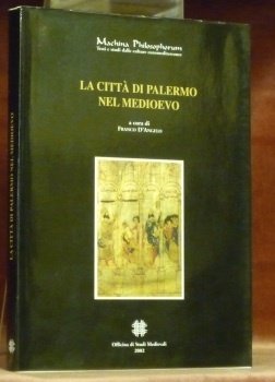 La città di Palermo nel medioevo. Machina Philosophorum. Testi e studi dalle culture euromediterranee, n.° 2.