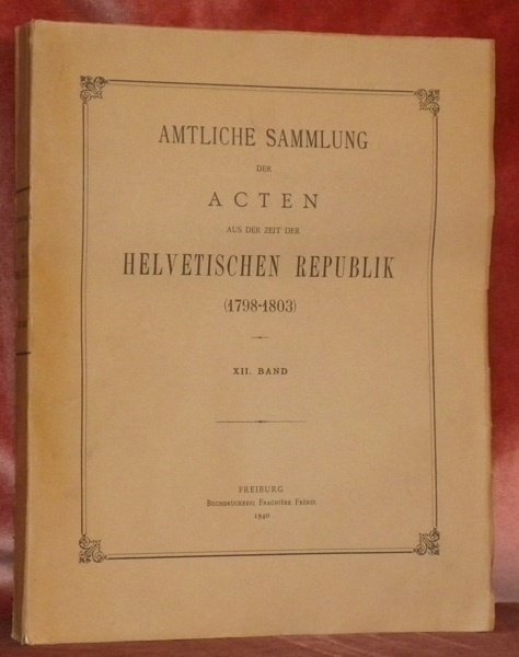 Amtliche Sammlung der Acten aus der Zeit der Helvetischen Republik …