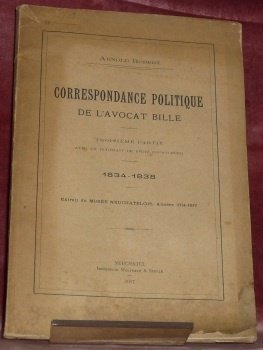 Correspondance politique de l’Avocat Bille. Troisième partie avec un portrait …