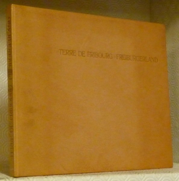 Terre de Fribourg. Freiburgerland. Photographies de Léo Hilber.