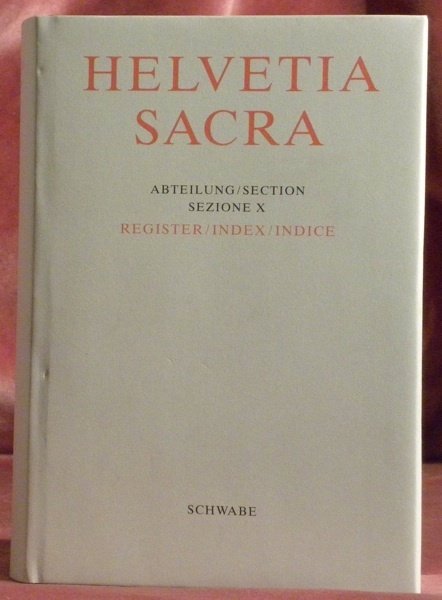 Helvetia Sacra. Abteilung/Section/Sezione X: Register/Index/Indice.