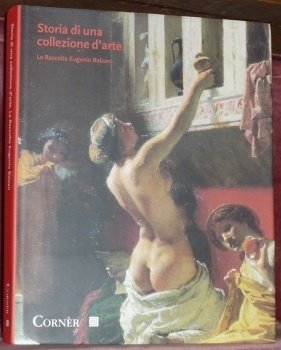 Storia di una collezione d’arte tra Ottocento e Novecento : …