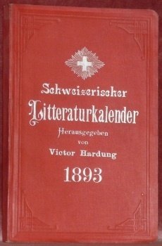 Schweizerischer Litteratur-Kalender auf das Jahr 1893. Erster Jahrgang.